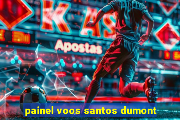 painel voos santos dumont